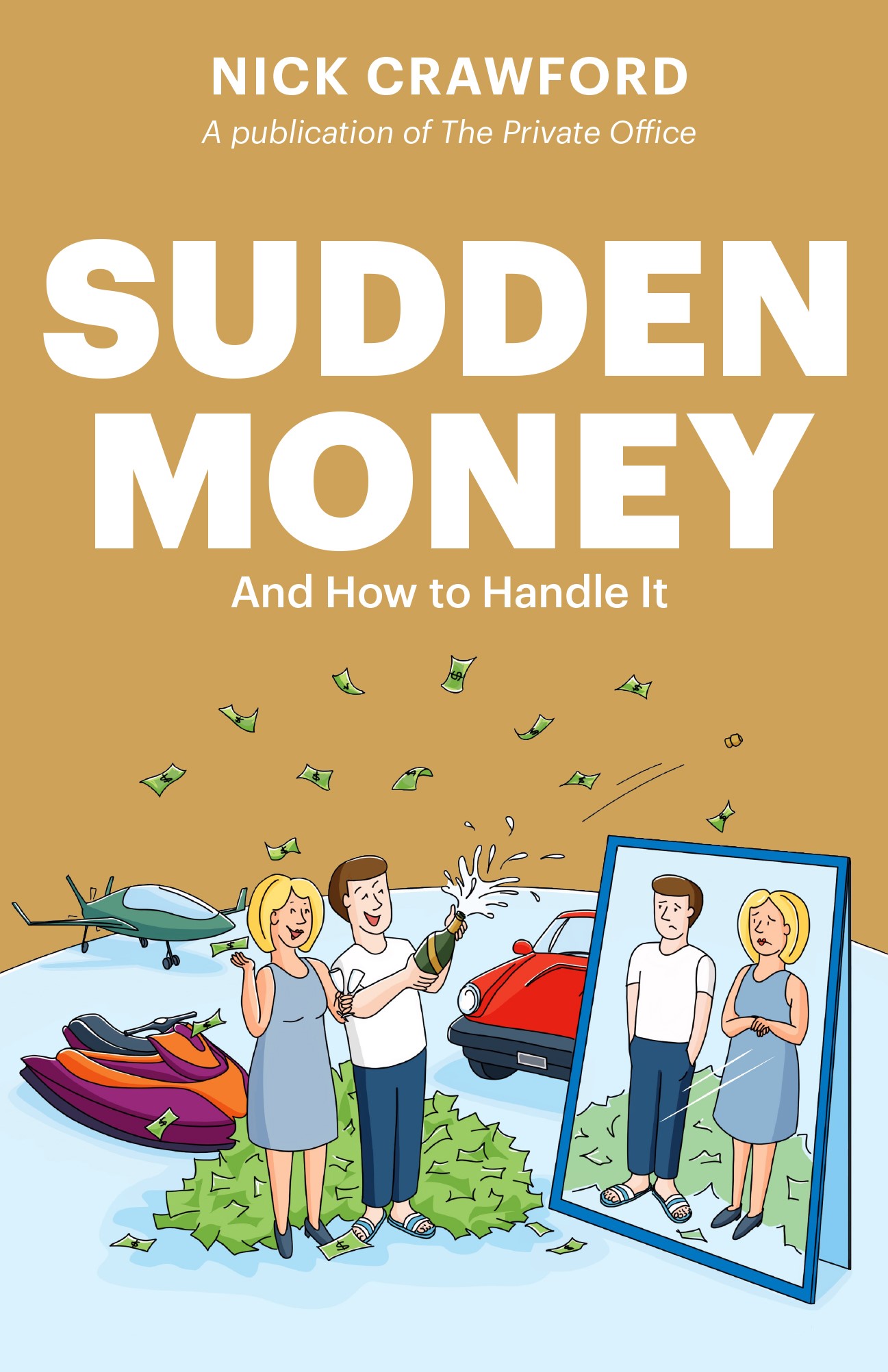 Cover of the book Sudden Money showing two people popping champagne corks with a pile of money behind them whilst looking in a mirror where they appear sad.